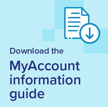 Graphic with a download icon and the text 'Download the MyAccount information guide' on a light blue background with geometric square accents.